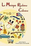 La Musique Populaire Cubaine (French Edition) by Andy Davis, Sinze Raoul Diomande