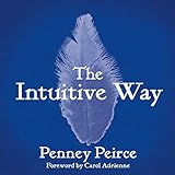 The Intuitive Way: The Definitive Guide to Increasing Your Awareness by