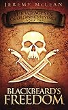 Blackbeard's Freedom: Book 1 of: The Voyages of Queen Anne's Revenge by Jeremy McLean