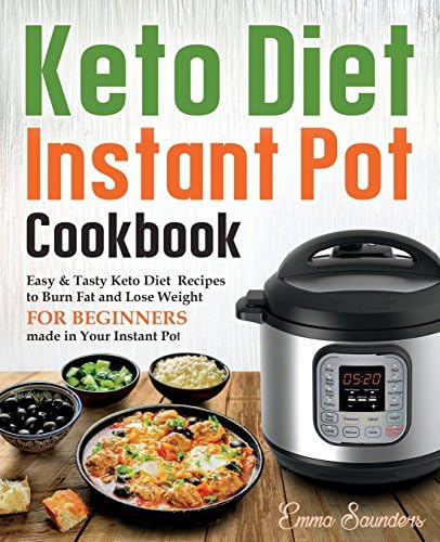 Keto Diet Instant Pot Cookbook: Amazingly Simple Keto Diet Instant Pot Recipes To Live On the Keto Lifestyle, Lose Weight and Feel Great Paperback – 29 July 2018