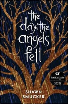 The Day the Angels Fell, by Shawn Smucker