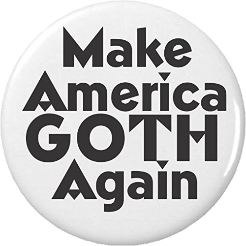 Make America GOTH Again 2.25â€ Large Pinback Button Pin