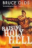 Raising Holy Hell: A Novel by Bruce Olds
