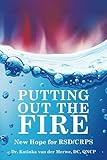 Putting Out the Fire: New Hope for RSD/CRPS by DC, QNCP,, Dr. Katinka van der Merwe