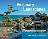 Visionary Landscapes: Japanese Garden Design in North America, The Work of Five Contemporary Masters by Kendall H. Brown, David M. Cobb
