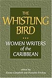 The Whistling Bird: Women Writers of the Caribbean