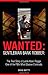 Wanted: Gentleman Bank Robber: The True Story of Leslie Ibsen Rogge, One of the FBI's Most Elusive Criminals