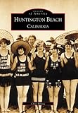 Huntington Beach, California (Images of America)