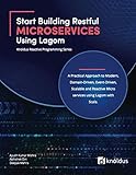 Start Building RESTful Microservices using Lagom: A Practical Approach to Modern, Domain-Driven, Event-Driven, Scalable and Reactive Microservices ... Scala (Knoldus Reactive Programming Series) by Ayush Kumar Mishra, Abhishek Giri