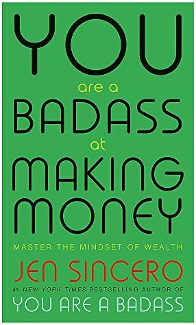 You Are a Badass at Making Money: Master the Mindset of Wealth