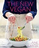The New Vegan: Great Recipes, No-Nonsense Advice, and Simple Tips by Aine Carlin