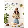 Cucina Botanica. Vegetale, facile, veloce