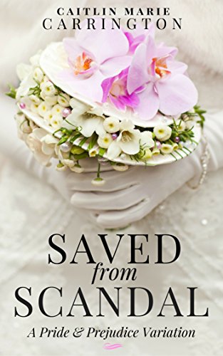 [BEST] Saved from Scandal: A Pride and Prejudice Variation<br />KINDLE