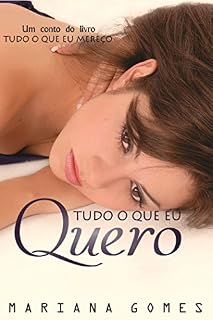 Livro Tudo o que eu quero: Um conto do livro "Tudo o que eu mereço"