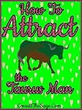 How To Attract The Taurus Man