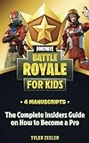 Fornite Battle Royale Guide 4 Manuscripts:The complete insiders guide on how to become a pro