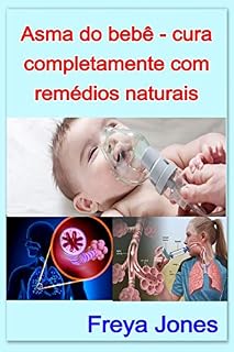 Livro Asma do bebê - cura completamente com remédios naturais