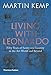 Living with Leonardo: Fifty Years of Sanity and Insanity in the Art World and Beyond by Martin Kemp