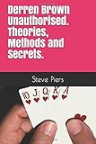 Derren Brown Unauthorised Theories, Methods and Secrets