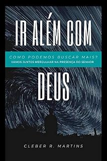 Livro IR ALÉM COM DEUS: Vamos juntos mergulhar na presença do Senhor?