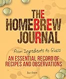 The Homebrew Journal: From Ingredients to Glass: An Essential Record of Recipes and Observations by 