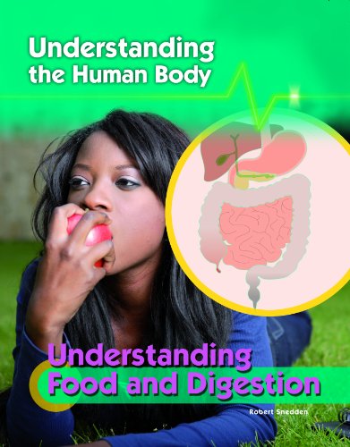 Understanding Food and Digestion (Understanding the Human Body (Library))