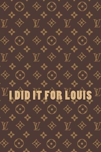 I did it for Louis: A journal