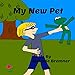 My New Pet: A Boy's Pet Adventure Story by 
