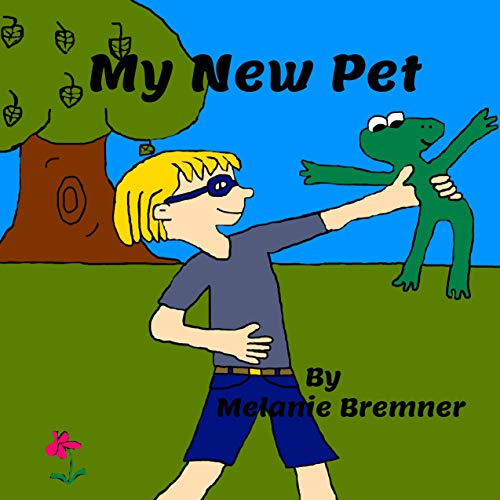 My New Pet: A Boy's Pet Adventure Story by Melanie Bremner