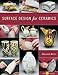 Surface Design for Ceramics (A Lark Ceramics Book)