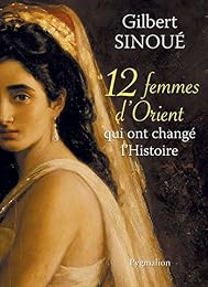 12 femmes d'Orient qui ont changé l'Histoire