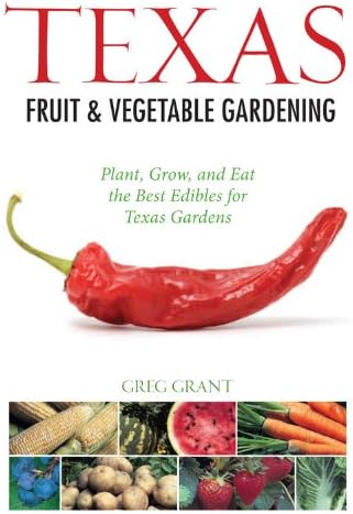 Texas Fruit & Vegetable Gardening, 2nd Edition: Plant, Grow, and Harvest the Best Edibles for Texas Gardens (Fruit & Vegetable Gardening Guides)