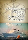 A Norwegian Boy's Adventures from the Top of the World to Down Under by 