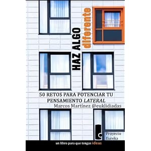 Haz algo diferente: 50 retos para potenciar tu pensamiento lateral (Eureka) (Volume 1) (Spanish Edition)