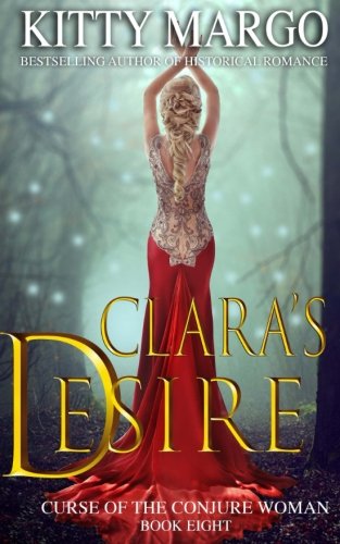 Clara's Desire (Curse of the Conjure Woman) (Volume 8)