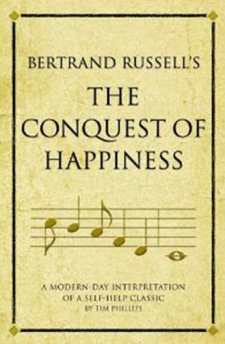 Bertrand Russel's The Conquest Of Happiness: A Modern-Day Interpretation Of A Self-Help Classic