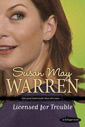 Licensed for Trouble (PJ Sugar Book 3) by Susan May Warren