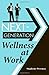 Next-Generation Wellness at Work by 