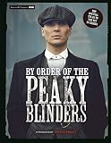 By Order of the Peaky Blinders: The Official Companion to the Hit TV Series by