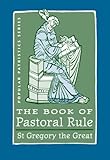 The Book of Pastoral Rule: St. Gregory the Great (Popular Patristics Series)