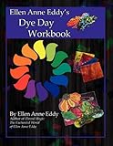 Ellen Anne Eddy's Dye Day Workbook by 