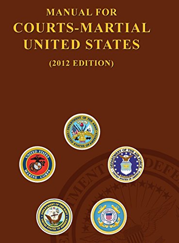 Manual for Courts-Martial United States (2012 Edition) by United States Army