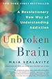 Unbroken Brain: A Revolutionary New Way of Understanding Addiction