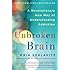 Unbroken Brain: A Revolutionary New Way of Understanding Addiction
