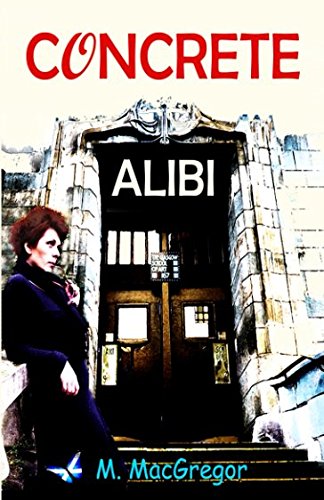 CONCRETE ALIBI: a murder mystery set in Glasgow: Scottish crime fiction