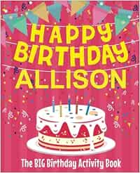 Happy Birthday Allison - The Big Birthday Activity Book: Personalized ...