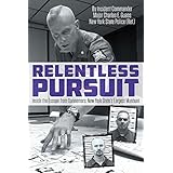 Relentless Pursuit: Inside the Escape from Dannemora New York State's Largest Manhunt