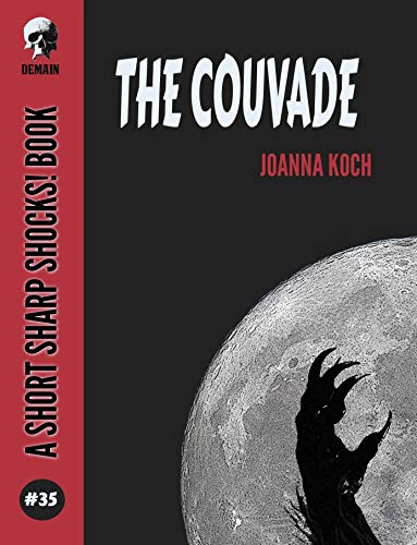 The Couvade (Short Sharp Shocks! Book 35) by [Koch, Joanna ]