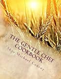 The Gentle Chef Cookbook: Vegan Cuisine for the Ethical Gourmet