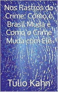 Livro Nos Rastros do Crime: Como o Brasil Muda e Como o Crime Muda com Ele